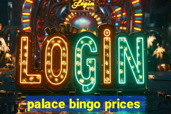 palace bingo prices