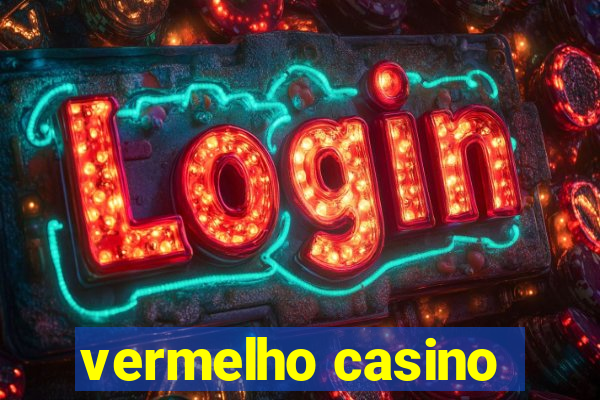 vermelho casino