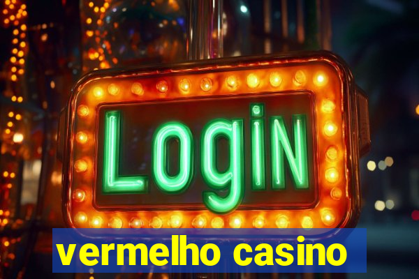 vermelho casino