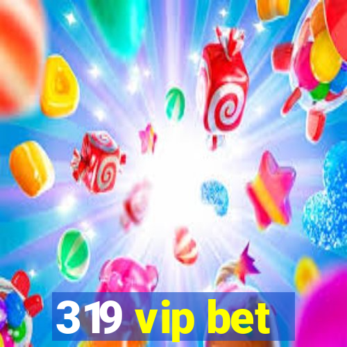 319 vip bet