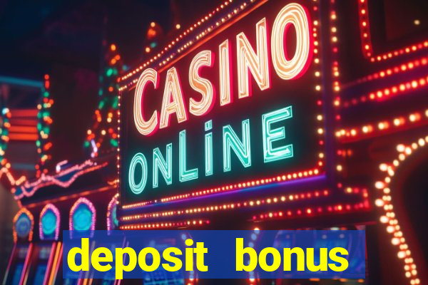 deposit bonus online casinos