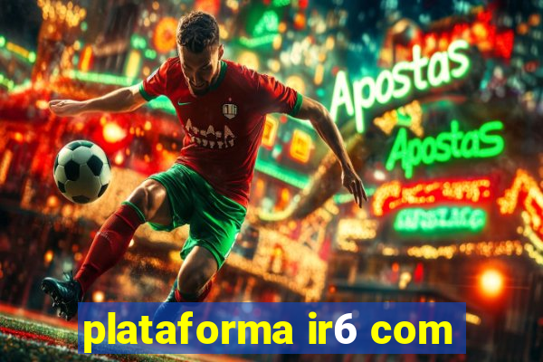 plataforma ir6 com