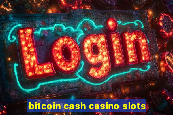 bitcoin cash casino slots