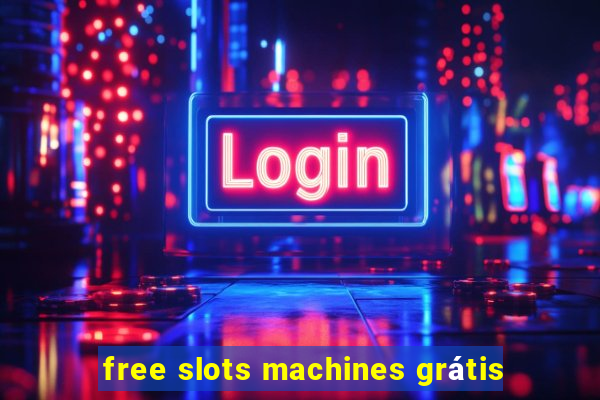 free slots machines grátis