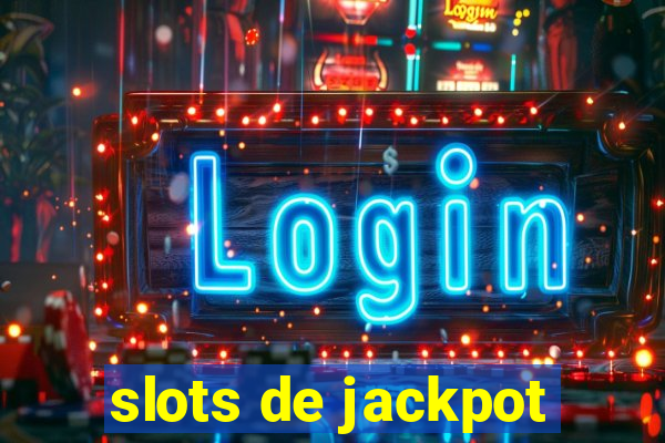 slots de jackpot