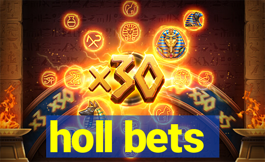 holl bets