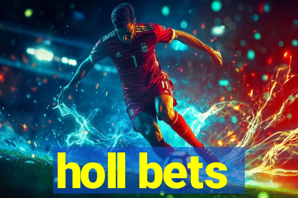 holl bets