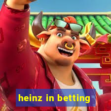 heinz in betting