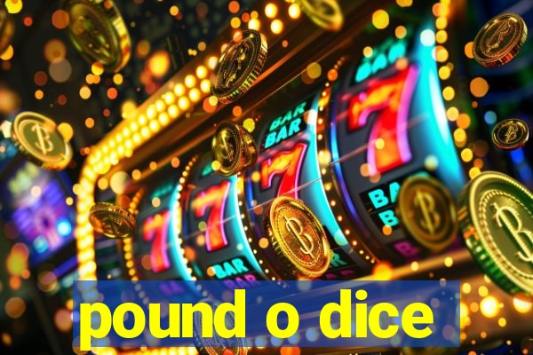 pound o dice