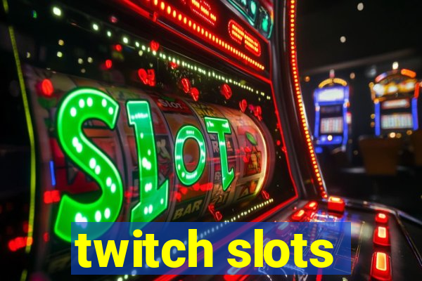 twitch slots