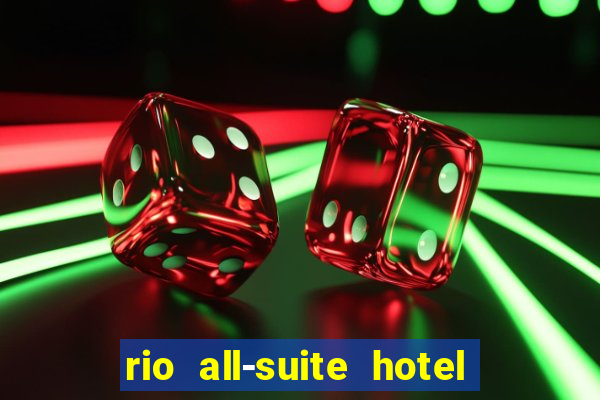 rio all-suite hotel & casino las vegas nv