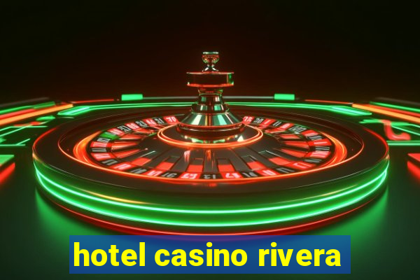 hotel casino rivera