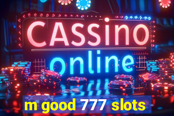 m good 777 slots