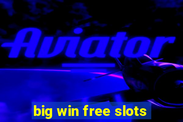 big win free slots