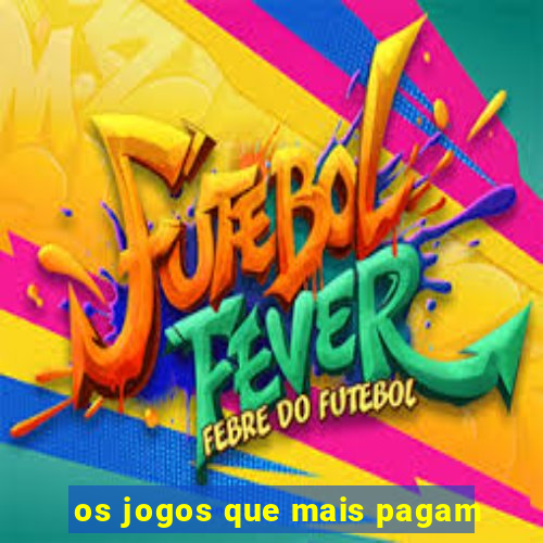 os jogos que mais pagam