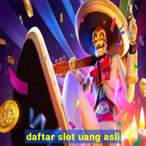 daftar slot uang asli