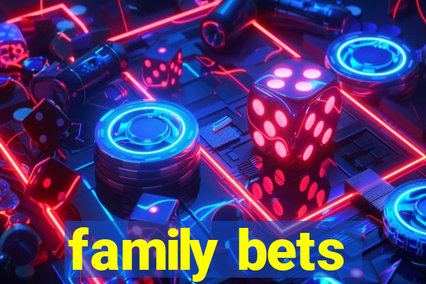 family bets