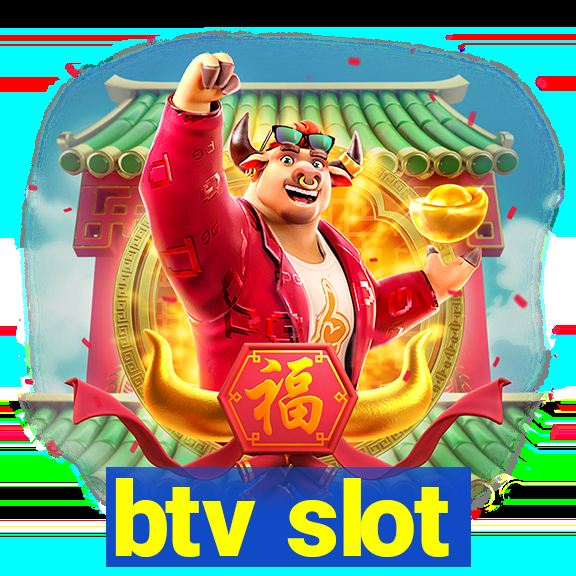 btv slot