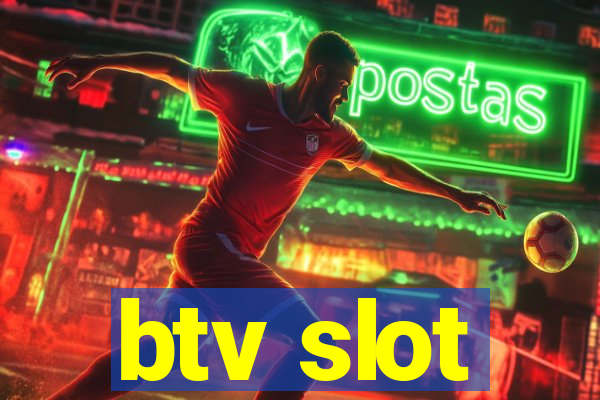 btv slot