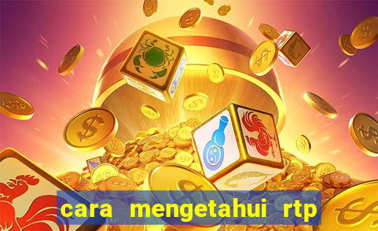 cara mengetahui rtp slot pragmatic