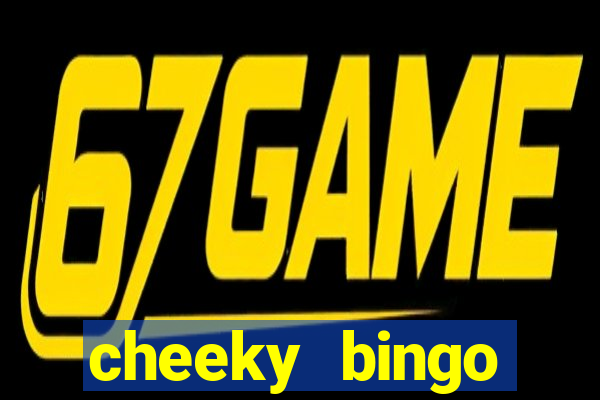 cheeky bingo members login