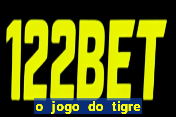 o jogo do tigre é seguro