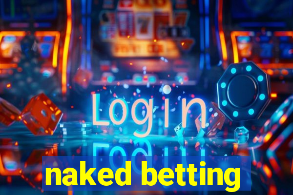 naked betting