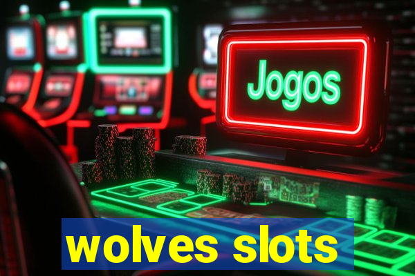 wolves slots