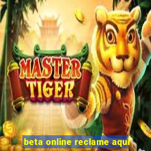 beta online reclame aqui