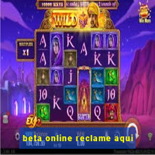 beta online reclame aqui