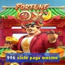 996 slots paga mesmo