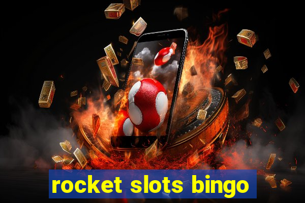 rocket slots bingo