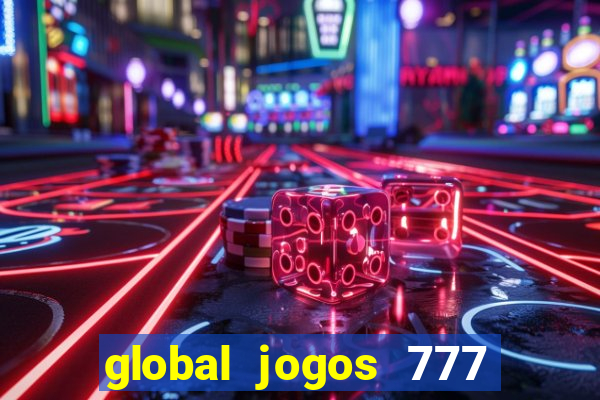 global jogos 777 茅 confi谩vel