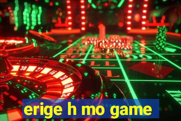 erige h mo game