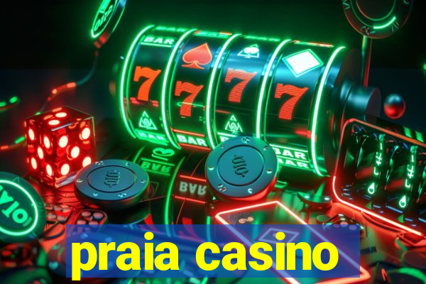 praia casino