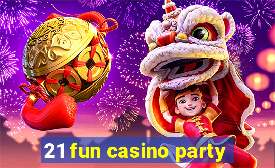 21 fun casino party