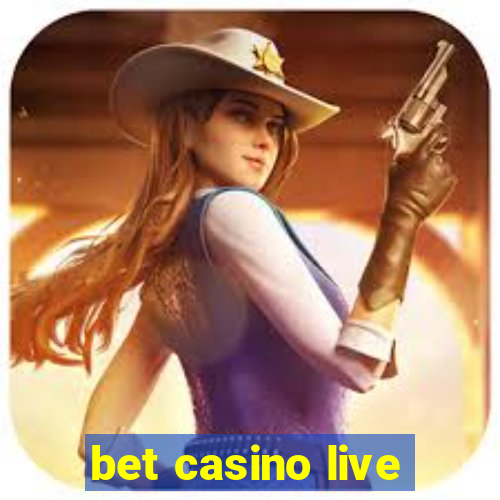 bet casino live