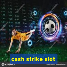 cash strike slot