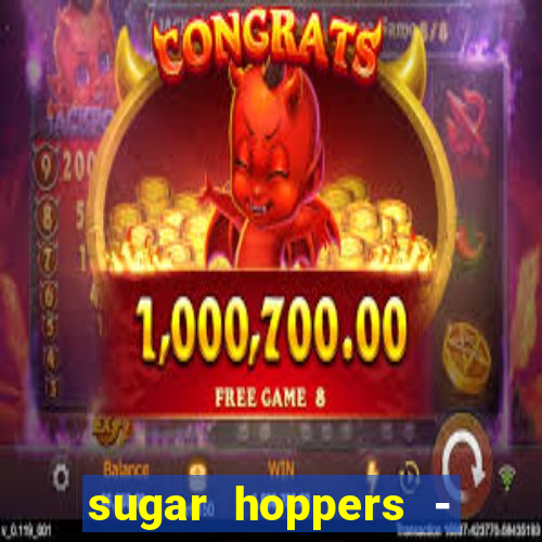 sugar hoppers - coin 777 start