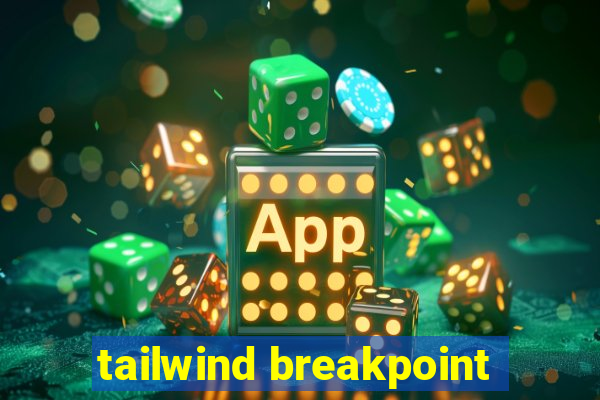 tailwind breakpoint