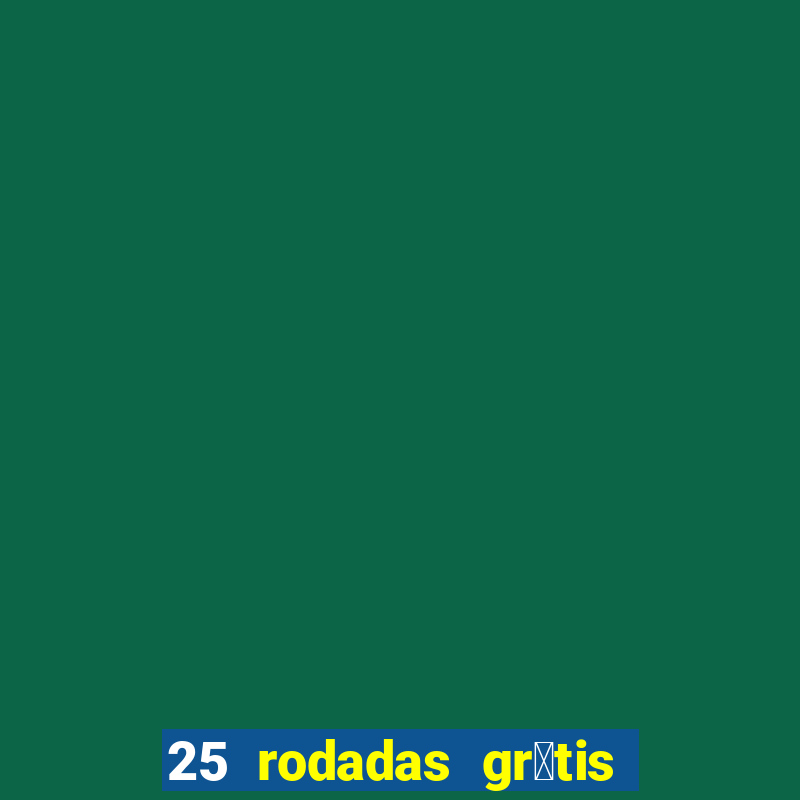 25 rodadas gr谩tis no cadastro