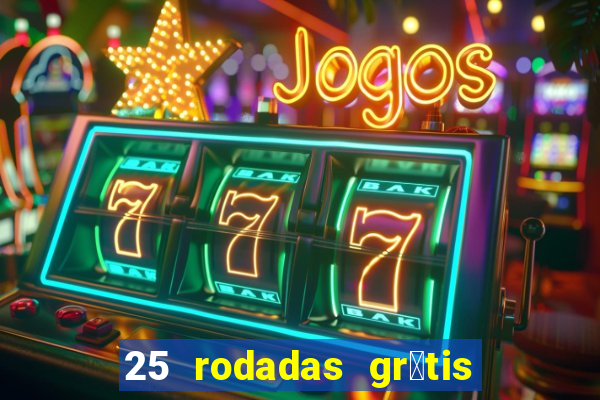 25 rodadas gr谩tis no cadastro