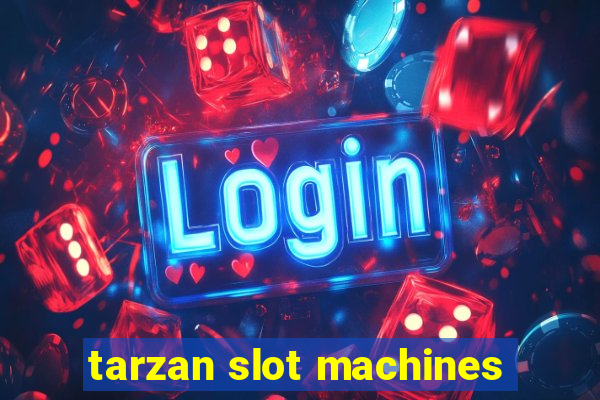 tarzan slot machines