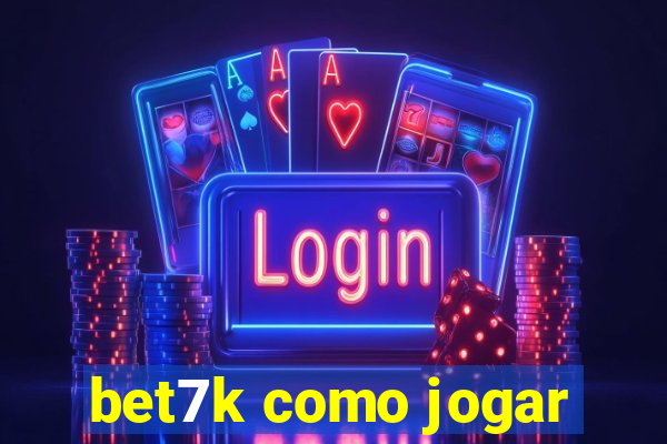 bet7k como jogar