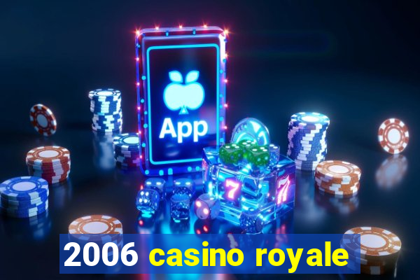 2006 casino royale