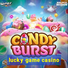 lucky game casino