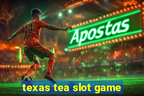 texas tea slot game