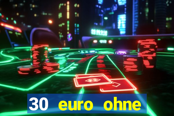 30 euro ohne einzahlung casino