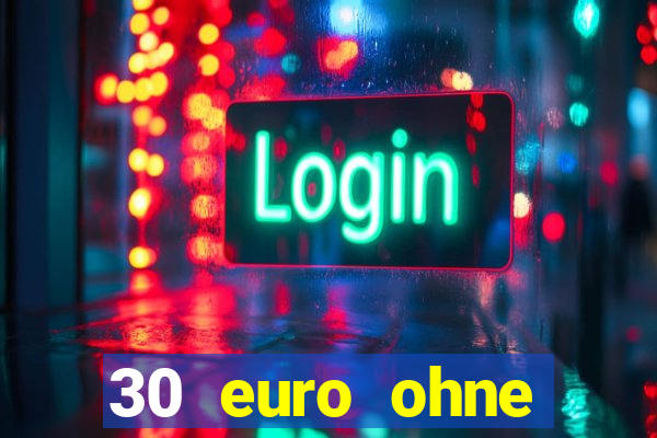 30 euro ohne einzahlung casino