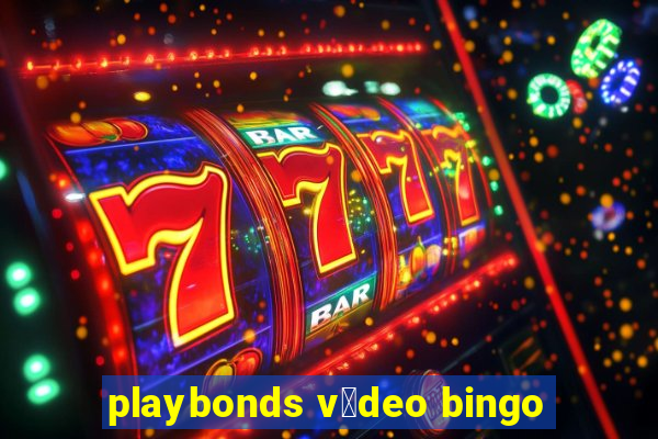 playbonds v铆deo bingo